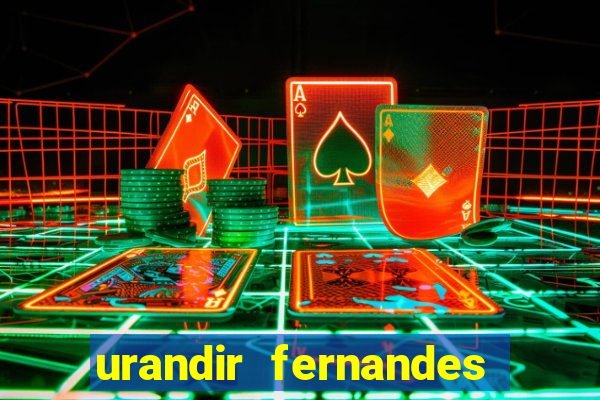 urandir fernandes de oliveira fortuna